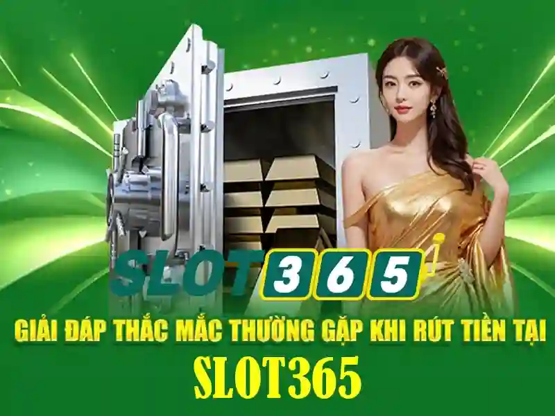 Slot365 - Trải nghiệm khe quay số trực tuyến đỉnh cao
