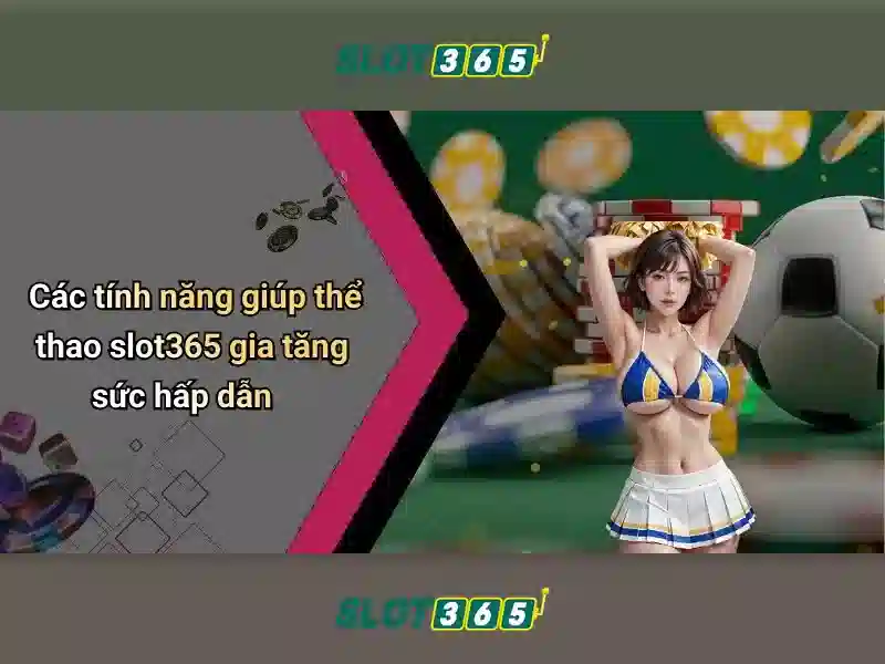 Slot365: Đánh giá nền tảng casino trực tuyến và trò chơi máy slot