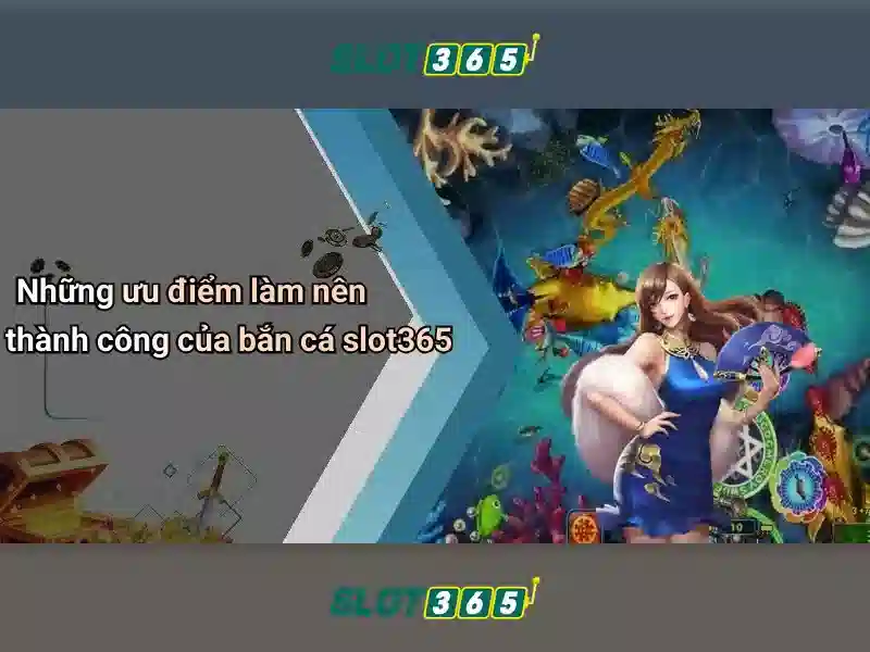 Ưu điểm của Slot365