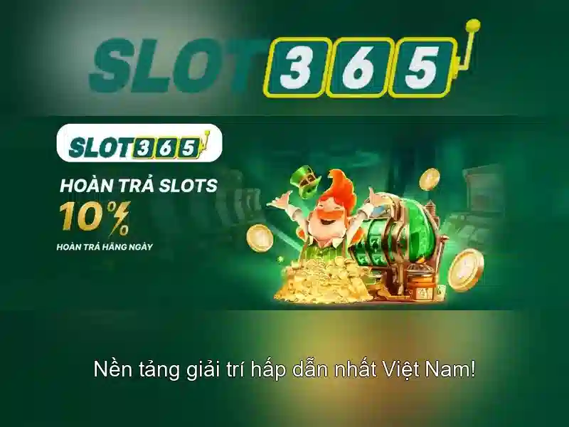 Slot365 – Trải nghiệm máy đánh bạc trực tuyến