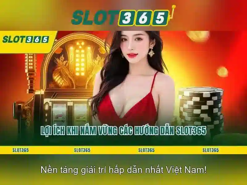 Slot365 - Tổng quan và trải nghiệm chơi slot trực tuyến
